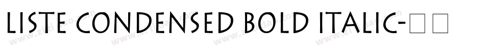 Liste Condensed Bold Italic字体转换